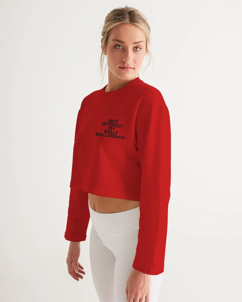 NOT WITHOUT MY DOLLY BALLERINAS WITH RED BALLERINAS Women's Cropped Sweatshirt